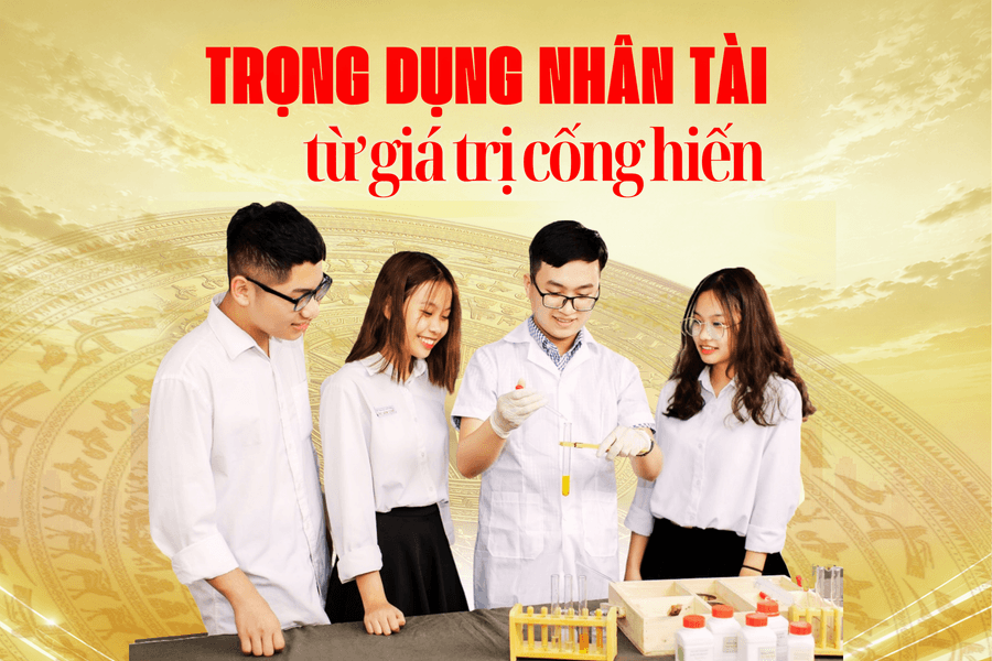 Trọng dụng nhân tài từ giá trị cống hiến