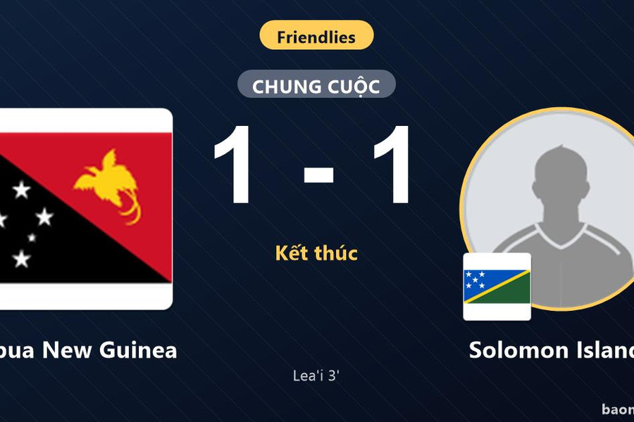 Bị Papua New Guinea cầm hòa 1-1, Solomon Islands đánh rơi lợi thế dẫn bàn
