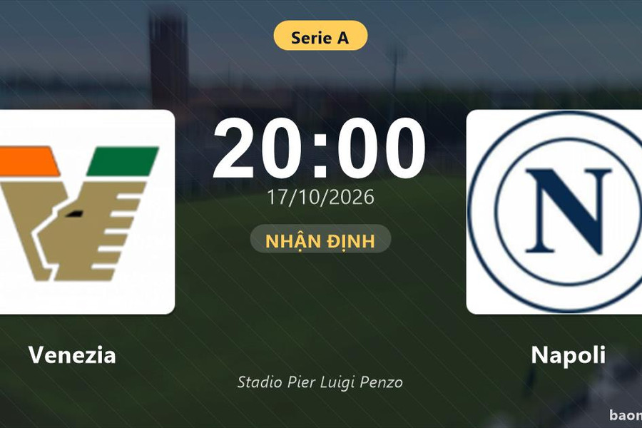 Nhận định Venezia vs Napoli: Điểm nóng cuộc đua tốp đầu