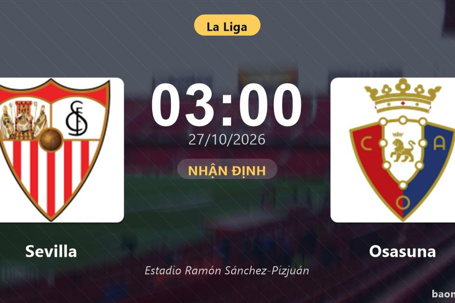 Nhận định Sevilla vs Osasuna: Cả hai cùng khát thắng