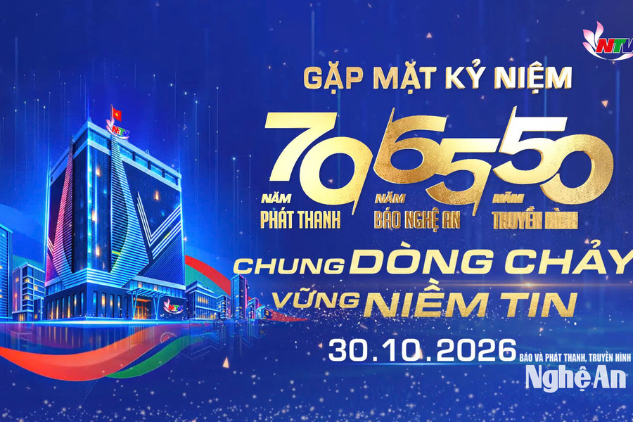 Gặp mặt Kỷ niệm 70 năm Phát thanh, 65 năm Báo Nghệ An, 50 Truyền hình: Chung dòng chảy, Vững niềm tin - 30/10/2026